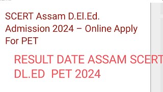 #Assam SCERTT D.EL. Ed PET 2024 result date #scert dled pet 2024 result time and date