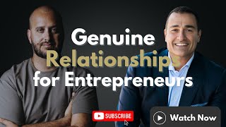 The Impact of Genuine Relationships on Entrepreneurial Success (ft. Scott Joseph)