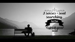 Two senses - soul searching