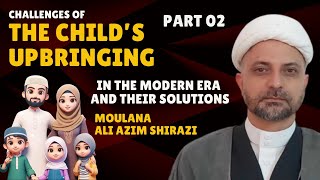 🔴 Part 02 ||  Lecture on Child's Upbringing Challenges || Moulana Ali Azim Shirazi || 30th June 2024