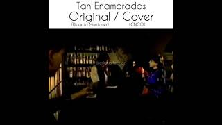 Tan Enamorados - Original Vs Cover