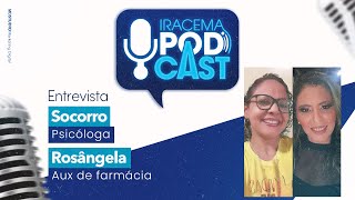 SOCORRO E ROSÃNGELA (ansiedade) - Iracema Podcast #014