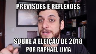 Reflexões e previsões sobre a eleição de 2018 por Raphael Lima