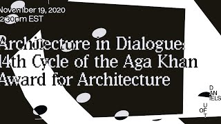 Architecture in Dialogue: 14th cycle of the Aga Khan Award for Architecture