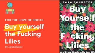 Buy Yourself the F*cking Lilies | book by Tara Schuster | Audio #book19