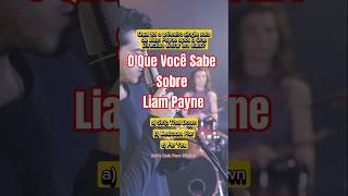 "O Que Você Sabe Sobre Liam Payne?" #quiz #music #liampayne