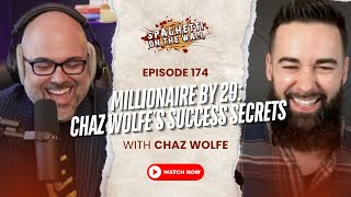 From Millionaire by 32 to Mastermind of Success | Episode 174 with Chaz Wolfe