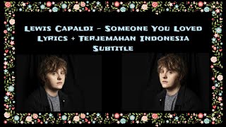 Lewis Capaldi - Someone You Loved Lyrics + Terjemahan Indonesia Subtitle.