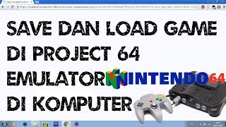 Cara Save & Load Game di Project 64 Emulator Nintendo 64 di PC/Komputer