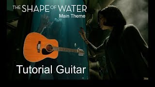 Tutorial - The Shape of Water - Main Theme Full for Guitar