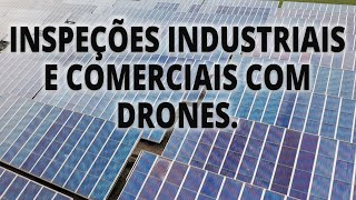 Inspeções industriais e Comerciais com Drones.