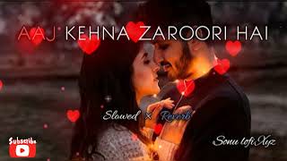 🎧Aaj Kahna Zaroori Hein 🥰 Ki Tumse Pyar Hua hai (Slow+Reverb) Andaaz Alka Yagnik & Udit Narayan🥰🎧