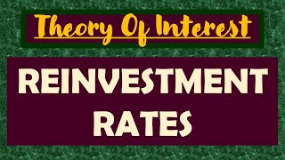 15. THEORY OF INTEREST | REINVESTMENT RATES