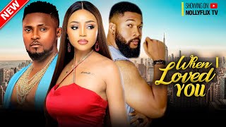 WHEN I LOVED YOU - MAURICE SAM, REGINA DANIELS, ALEX CROSS | Nigerian Family Movie