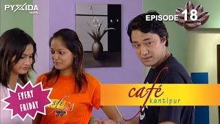 CAFE KANTIPUR | SEASON 1 | EPISODE-18 [11 June 2021] Santosh Silwal, Nisha Adhikari, Reeccha Sharma