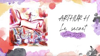 Arthur H - Le secret (Audio - Live 2023)