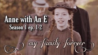 Anne with an E || “my family forever” [s1. ep.1-2]