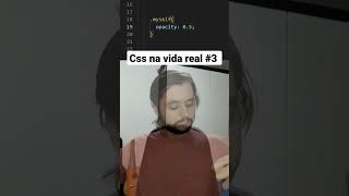 Css na vida real de um programador 3 😂