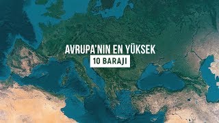 Avrupa'nın En Yüksek 10 Barajı - Aralarında Türkiye'den 2 Baraj Var.