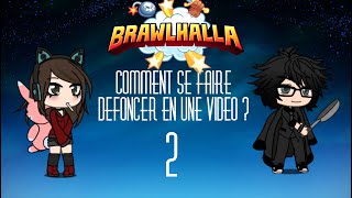 COMMENT SE FAIRE DEFONCER EN UNE VIDEO ? 2 (Brawlhalla) ft. Layoursak ♥