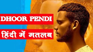 Dhoor Pendi Song meaning in Hindi