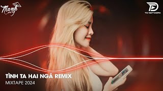 Tại Sao Anh Còn Thương Em Mãi Remix - Tình Ta Hai Ngã Remix (Ngân Ngân Cover)