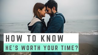 Signs HE'S WORTH YOUR TIME