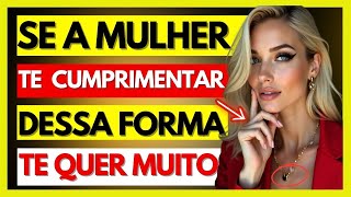 ✨SE ELA TE CUMPRIMENTA ASSIM, É APAIXONADA POR VOCÊ! (VEJA OS SINAIS)🔥✨