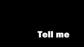 Tell me