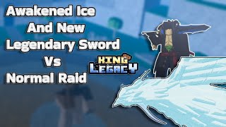 New Legendary Sword & Awakened Ice Vs Normal Raid! King Legacy