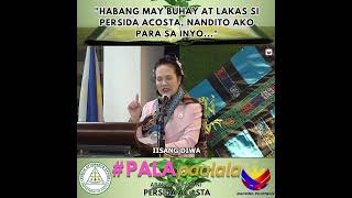 "HABANG MAY BUHAY AT LAKAS SI PERSIDA ACOSTA, NANDITO AKO PARA SA INYO..."