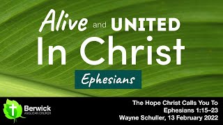 13 February 2022, The Hope Christ Calls You To, Ephesians 1:15–23, Wayne Schuller