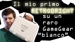 Retrobright anch'io - Sbagliando s'impara (Sega Game Gear Console White)