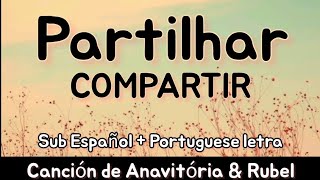 (Compartir) Partilhar - sub Español + Portuguese letra  [Anavitória & Rubel]