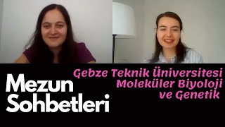 Mezun Sohbetleri | Gebze Teknik Üniversitesi Moleküler Biyoloji ve Genetik | Lale's Diary