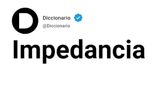 Impedancia Significado En Español