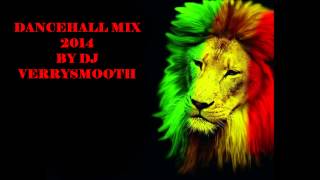 DANCEHALL MIX 2014 BY DJ VERRYSMOOTH