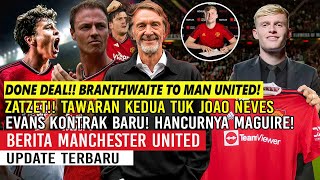 AKHIRNYA❗BRANTHWAITE REKRUTAN PERTAMA🎉MAHAR €75JT🤝TAWARAN KEDUA JOAO NEVES✅EVANS KONTRAK BARU✍️MU🔴