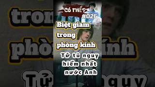 Có thể?(#026): Tử tù bị biệt giam trong phòng kính. #cóthể #thongtinthuvi