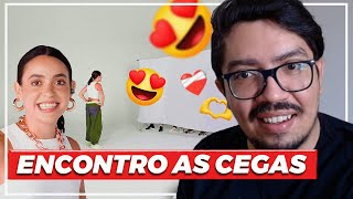 REAGINDO AO ENCONTRO ÀS CEGAS COM VALENTINA BANDEIRA