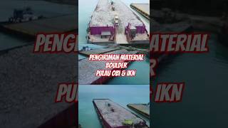 Pengiriman Material Boulder ke Pulau Obi dan IKN Nusantara via Tongkang.#iknnusantara #tongkang #ikn