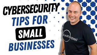 Cybersecurity Tips For Small Businesses