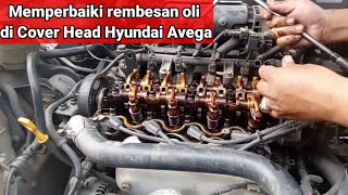 Hyundai Avega |Memperbaiki rembesan oli di Cover Head