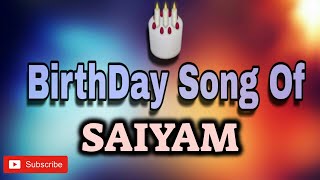 HAPPY BIRTHDAY SAIYAM / HBDSAIYAM / BIRTHDAYSONGWITHNAME