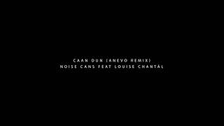 Noise Cans - Caan Dun (Anevo remix) - TRAP, ELECTRONIC