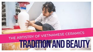 The Artistry Of Vietnamese Ceramics Tradition And Beauty