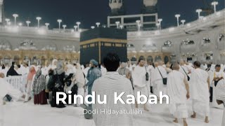 Rindu Kabah - Dodi Hidayatullah | Haji Official Video Klip