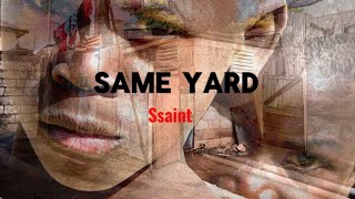 Ssaint Same Yard (Official Audio) Prt 1