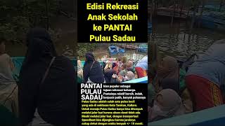 Rekreasi Menuju Pantai PULAU SADAU