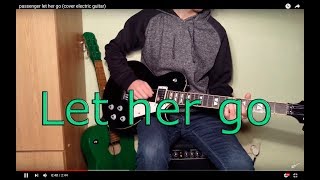 Passenger - let her go (cover electric  guitar)